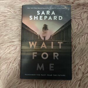 Wait For Me by Sara Shepard Hardcover